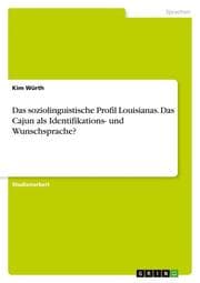 Cover von Das soziolinguistische Profil Louisianas. Das Cajun als Identifikations- und Wunschsprache?
