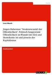 Cover von Jürgen Habermas 'Strukturwandel der Öffentlichkeit'. Politisch fungierende Öffentlichkeit im Wandel der Zeit und Demokratie im und jenseits des Kapitalismus