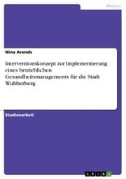 Cover von Interventionskonzept zur Implementierung eines betrieblichen Gesundheitsmanagements für die Stadt Wubberberg