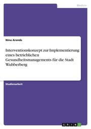 Cover von Interventionskonzept zur Implementierung eines betrieblichen Gesundheitsmanagements für die Stadt Wubberberg