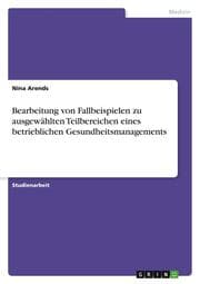 Cover von Bearbeitung von Fallbeispielen zu ausgewählten Teilbereichen eines betrieblichen Gesundheitsmanagements