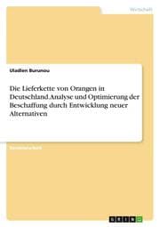 Cover von Die Lieferkette von Orangen in Deutschland. Analyse und Optimierung der Beschaffung durch Entwicklung neuer Alternativen