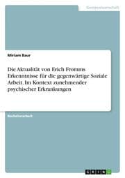 Cover von Die Aktualität von Erich Fromms Erkenntnisse für die gegenwärtige Soziale Arbeit. Im Kontext zunehmender psychischer Erkrankungen
