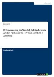 Cover von IT-Governance im Wandel. Fallstudie zum Artikel 'Who owns IT?' von Stephen J. Andriole