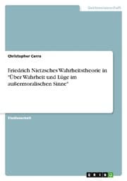 Cover von Friedrich Nietzsches Wahrheitstheorie in 'Über Wahrheit und Lüge im außermoralischen Sinne'