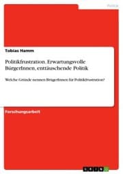 Cover von Politikfrustration. Erwartungsvolle BürgerInnen, enttäuschende Politik