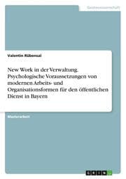 Cover von New Work in der Verwaltung. Psychologische Voraussetzungen von modernen Arbeits- und Organisationsformen für den öffentlichen Dienst in Bayern