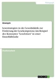 Cover von Lesestrategien in der Lesedidaktik zur Förderung der Lesekompetenz. Am Beispiel des Konzeptes 'Leselotsen' in einer Einzelfallstudie