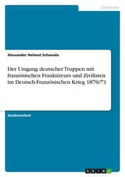 Cover von Der Umgang deutscher Truppen mit französischen Franktireurs und Zivilisten im Deutsch-Französischen Krieg 1870/71