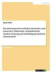 Cover von Das Konsumentenverhalten deutscher und russischer Millennials. Interkulturelle Analyse in Bezug auf nachhaltig produzierte Lebensmittel