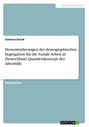 Cover von Herausforderungen der demographischen Segregation für die Soziale Arbeit in Deutschland. Quartierskonzept der Altenhilfe