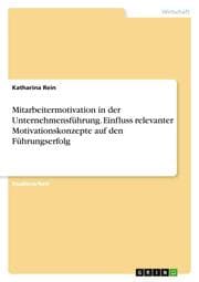 Cover von Mitarbeitermotivation in der Unternehmensführung. Einfluss relevanter Motivationskonzepte auf den Führungserfolg