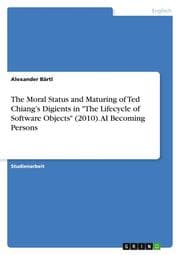 Cover von The Moral Status and Maturing of Ted Chiangs Digients in 'The Lifecycle of Software Objects' (2010). AI Becoming Persons