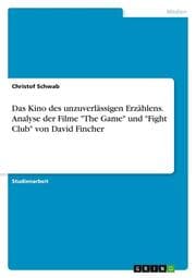 Cover von Das Kino des unzuverlässigen Erzählens. Analyse der Filme 'The Game' und 'Fight Club' von David Fincher