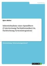 Cover von Inbetriebnahme eines Spamfilters (Unterweisung Fachinformatiker/-in, Fachrichtung Systemintegration)