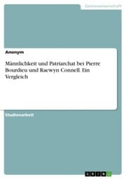 Cover von Männlichkeit und Patriarchat bei Pierre Bourdieu und Raewyn Connell. Ein Vergleich