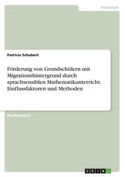 Cover von Förderung von Grundschülern mit Migrationshintergrund durch sprachsensiblen Mathematikunterricht. Einflussfaktoren und Methoden