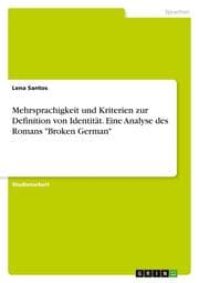Cover von Mehrsprachigkeit und Kriterien zur Definition von Identität. Eine Analyse des Romans 'Broken German'