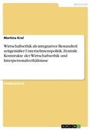 Cover von Wirtschaftsethik als integrativer Bestandteil zeitgemäßer Unternehmenspolitik. Zentrale Konstrukte der Wirtschaftsethik und Interpersonalverhältnisse