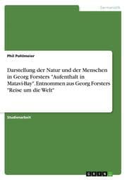 Cover von Darstellung der Natur und der Menschen in Georg Forsters 'Aufenthalt in Matavi-Bay'. Entnommen aus Georg Forsters 'Reise um die Welt'