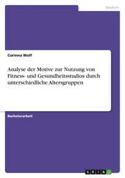Cover von Analyse der Motive zur Nutzung von Fitness- und Gesundheitsstudios durch unterschiedliche Altersgruppen