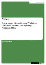 Cover von Flucht in der Kinderliteratur. 'Vielleicht dürfen wir bleiben' von Ingeborg Kringeland Hald