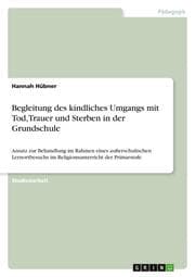 Cover von Begleitung des kindliches Umgangs mit Tod, Trauer und Sterben in der Grundschule