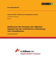 Cover von Stellenwert des Einsatzes der digitalen Signatur bei der rechtsicheren Umsetzung von Transaktionen