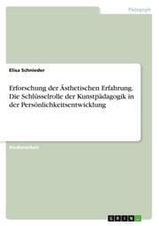 Cover von Erforschung der Ästhetischen Erfahrung. Die Schlüsselrolle der Kunstpädagogik in der Persönlichkeitsentwicklung