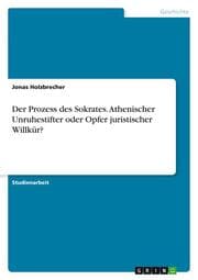 Cover von Der Prozess des Sokrates. Athenischer Unruhestifter oder Opfer juristischer Willkür?