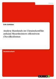 Cover von Analyse Russlands im Ukrainekonflikt anhand Mearsheimers offensivem (Neo)Realismus