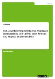 Cover von Die Elektrifizierung historischer Zweiräder. Restaurierung und Umbau eines Simsons SR2 Mopeds zu einem E-Bike