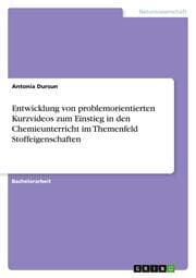 Cover von Entwicklung von problemorientierten Kurzvideos zum Einstieg in den Chemieunterricht im Themenfeld Stoffeigenschaften