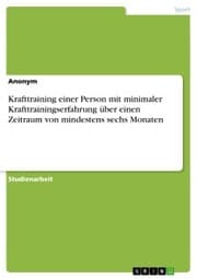 Cover von Krafttraining einer Person mit minimaler Krafttrainingserfahrung über einen Zeitraum von mindestens sechs Monaten