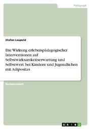 Cover von Die Wirkung erlebnispädagogischer Interventionen auf Selbstwirksamkeitserwartung und Selbstwert bei Kindern und Jugendlichen mit Adipositas
