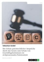 Cover von Der Schutz patentrechtlicher Ansprüche durch das Gesetz zum Schutz von Geschäftsgeheimnissen im zivilprozessualen Parteienstreit