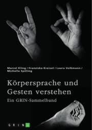 Cover von Körpersprache und Gesten verstehen. Die Bedeutung der nonverbalen Kommunikation und ein interkultureller Vergleich