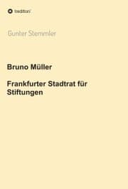Cover von Bruno Müller - Frankfurter Stadtrat für Stiftungen