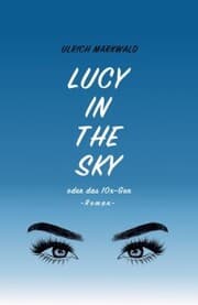 Cover von Lucy in the Sky oder das 10x-Gen