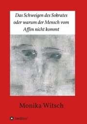 Cover von Das Schweigen des Sokrates oder warum der Mensch vom Affen nicht kommt
