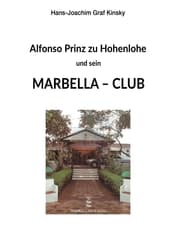 Cover von Alfonso Prinz zu Hohenlohe und sein Marbella Club