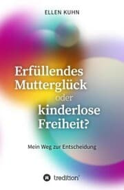 Cover von Erfüllendes Mutterglück oder kinderlose Freiheit?