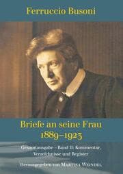 Cover von Ferruccio Busoni: Briefe an seine Frau, 1889-1923, hg. v. Martina Weindel, Bd. 2
