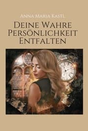 Cover von Deine wahre Persönlichkeit entfalten