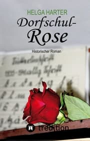 Cover von Dorfschul Rose - Eine erstaunlich glückliche Geschichte mitten in Krieg und Vertreibung