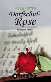 Cover von Dorfschul Rose - Eine erstaunlich glückliche Geschichte mitten in Krieg und Vertreibung