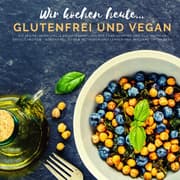 Cover von Wir kochen heute...glutenfrei und vegan