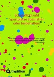 Cover von Schulpflicht und Sportplätze abschaffen oder beibehalten?
