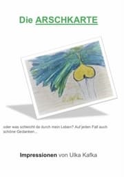 Cover von Die Arschkarte oder was schleicht da durch mein Leben?