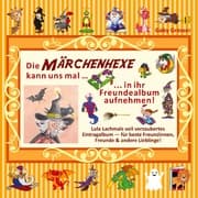 Cover von Die MÄRCHENHEXE kann uns mal ... in ihr Freundealbum aufnehmen!
